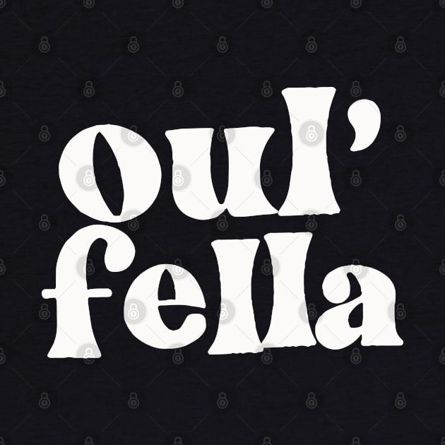 Oul' Fella - Irish Sayings Gift by feck!